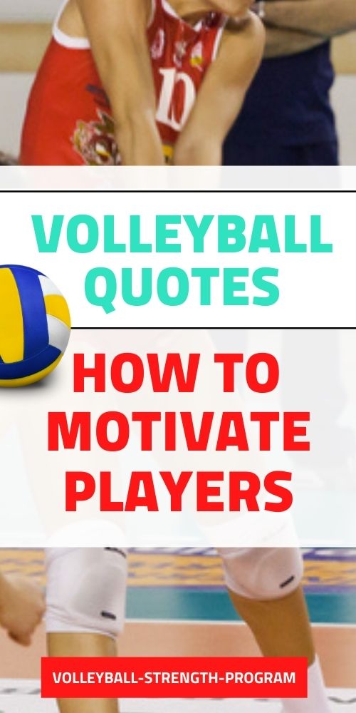 Volleyball quotes for motivating and inspiring volleyball players, coaches, and fans. Use these volleyball mottos to help motivate teammates. Volleyball phrases are also great for volleyball team practice shirts. Volleyball teams need volleyball quotes to to bring the team together. Stay motivated and inspired by motivational volleyball quotes.